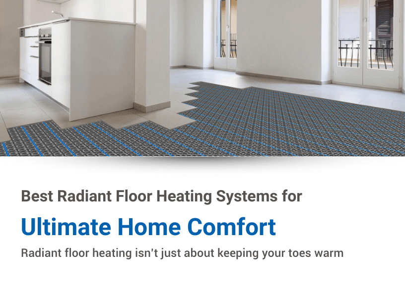 Best Radiant Floor Heating Systems for Ultimate Home Comfort