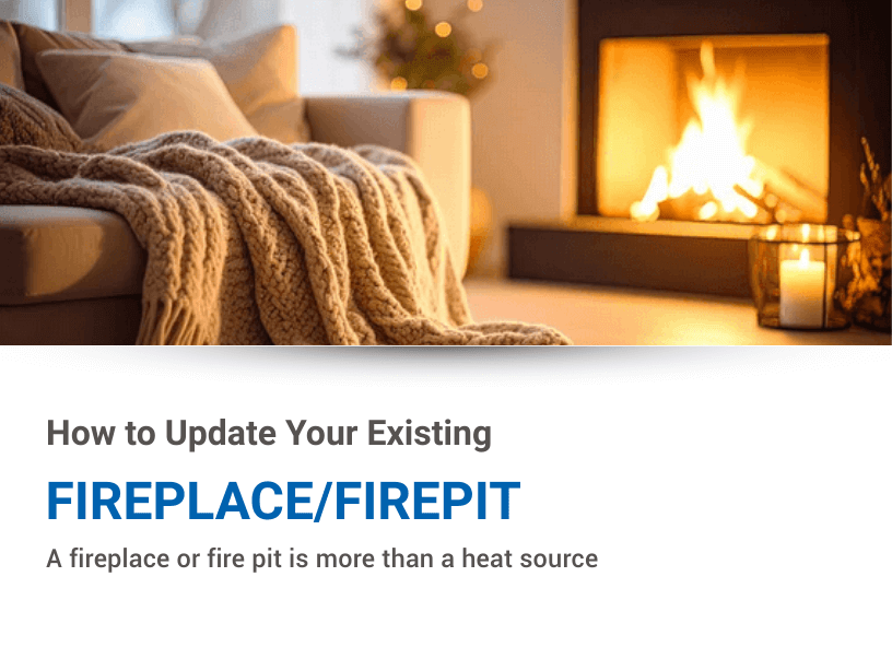 How to Update Your Existing Fireplace/FirePit