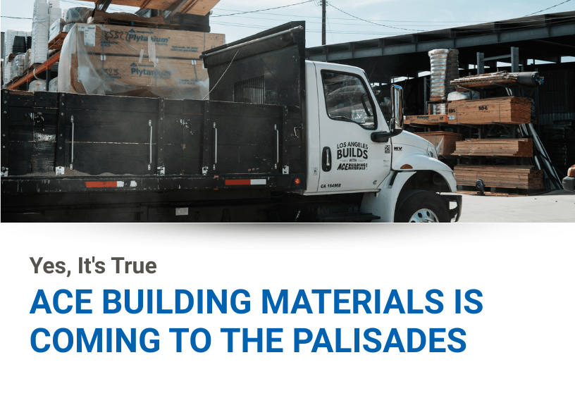 Yes, It’s True — Ace Building Materials Is Coming to the Palisades