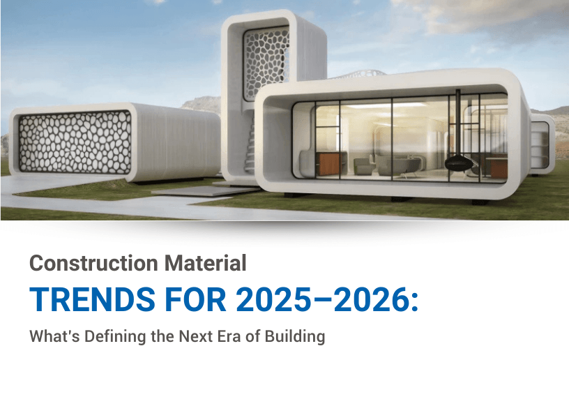 Construction Material Trends for 2025–2026: What’s Defining the Next Era of Building